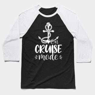 On Cruise mode, Cruise Funny Cruise Baseball T-Shirt